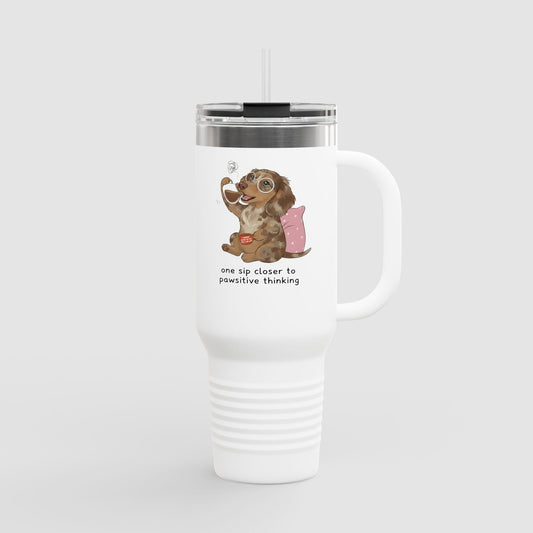 One Sip Closer to Pawsitive Thinking | 40oz Insulated Travel Mug