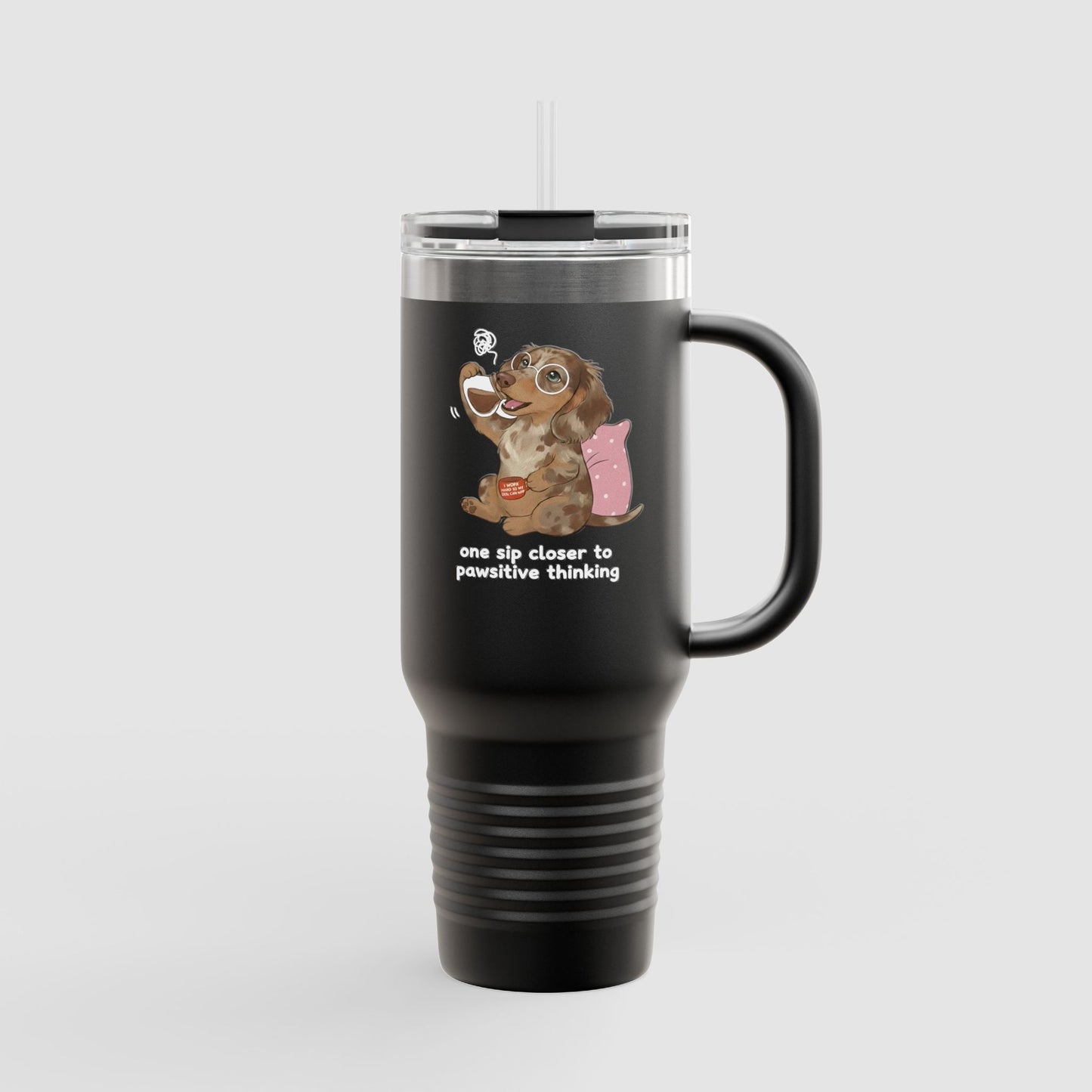 One Sip Closer to Pawsitive Thinking | 40oz Insulated Travel Mug