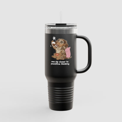 One Sip Closer to Pawsitive Thinking | 40oz Insulated Travel Mug