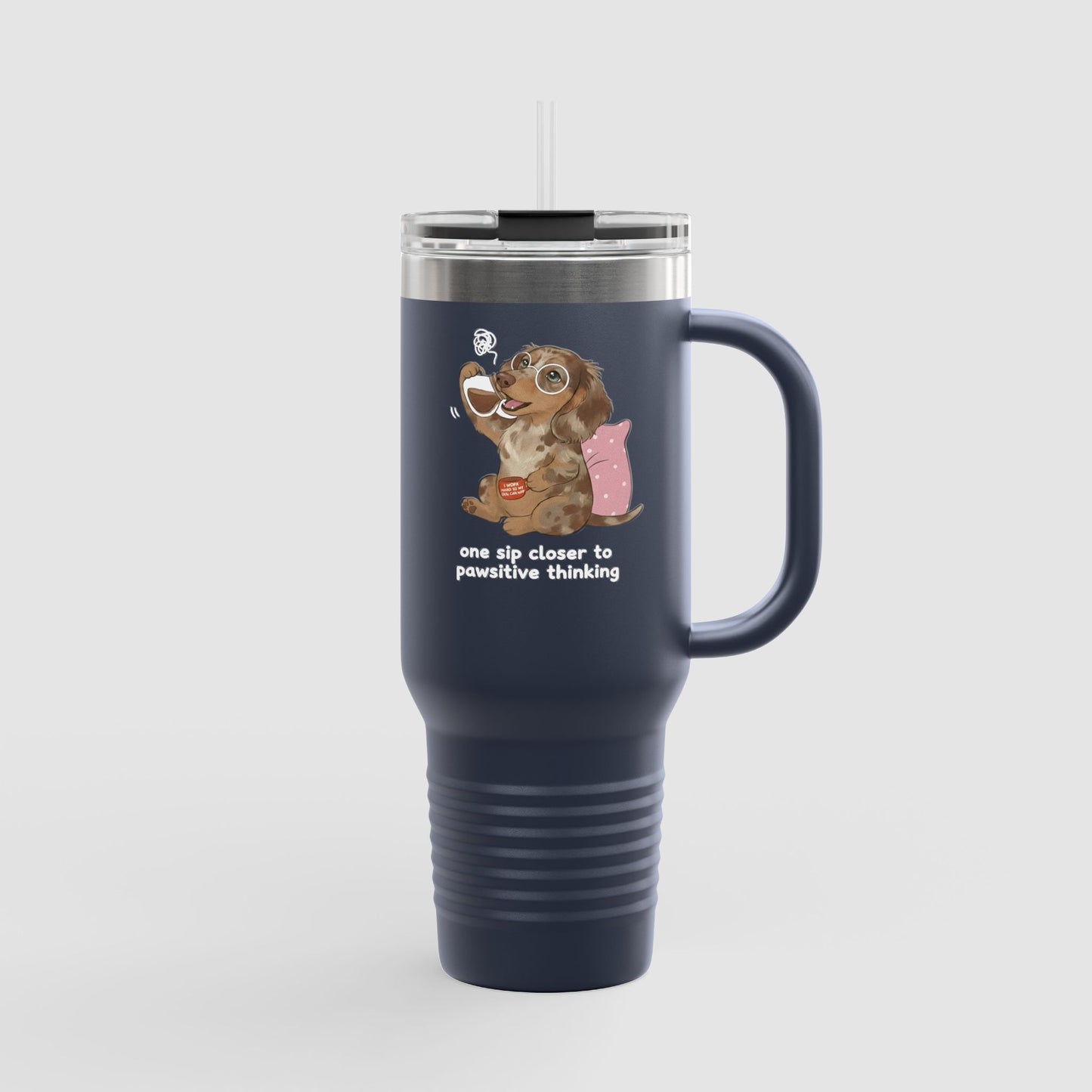 One Sip Closer to Pawsitive Thinking | 40oz Insulated Travel Mug
