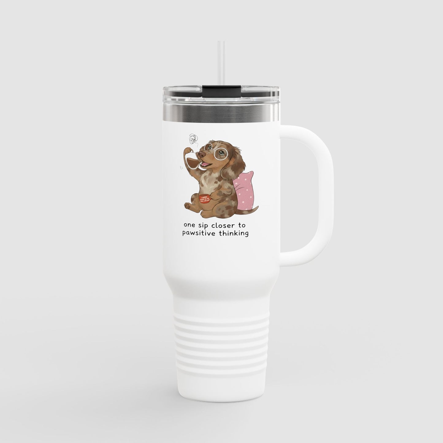 One Sip Closer to Pawsitive Thinking | 40oz Insulated Travel Mug